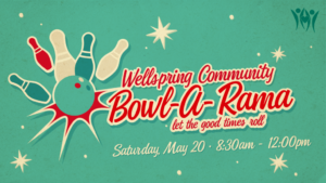 Green background titled with "Bowl-a-Rama" let the good times roll. Date listed: Saturday May 20th, 8:30 am - 12:00 pm.