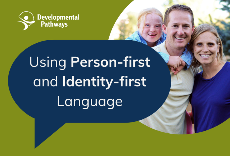 A graphic featuring the DP logo and a speech bubble that reads "Using Person-first and Identity-first Language". A photo of a a mother and father, with a young girl on the fathers back. They are smiling at the camera.