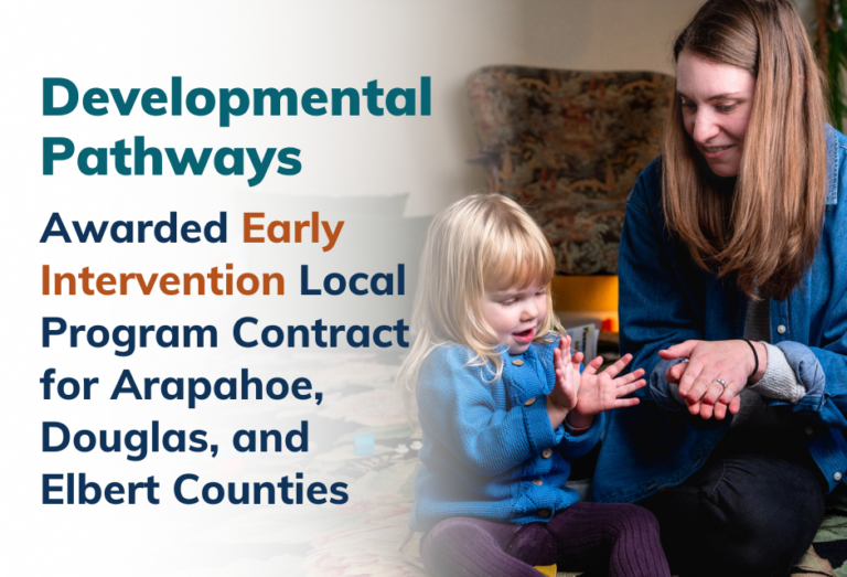 Reads," Developmental Pathways Awarded Early Intervention Local Program Contract for Arapahoe, Douglas, and Elbert Counties." A photo of a young child using sign language with a DP staff member." The child and adult are seated side by side on the ground, as the young child opens their hands to mimic the hand movement of the staff member.