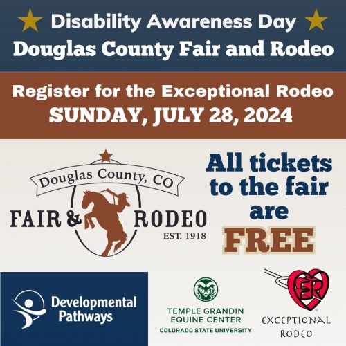 Disability Awareness Day at Douglas County Fair and Rodeo. Register for the Exceptional Rodeo on Sunday, July 28, 2024. All tickets to the fair are free! DP logo, Exceptional Rodeo logo, Temple Grandin Equine Center logo, and Douglas County Fair and Rodeo logo.